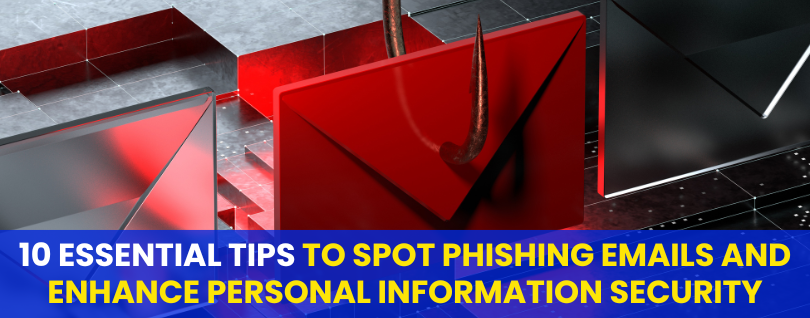 10 Essential Tips to Spot Phishing Emails and Enhance Personal Information Security